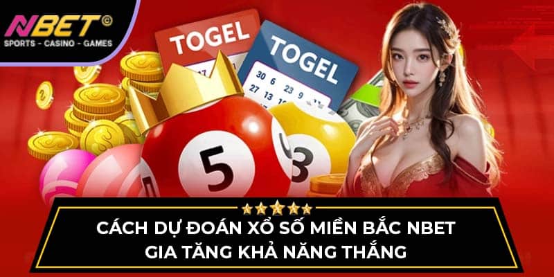 Cách Dự Đoán Xổ Số Miền Bắc NBET Gia Tăng Khả Năng Thắng 1 Dự Đoán Xổ Số Miền Bắc NBET Gia Tăng Khả Năng Thắng